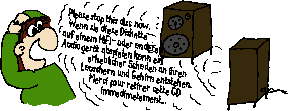 Glcklicher DCDisc-Hrer: Wenn sie diese Diskette auf einem Hifi- oder anderen Audiogert abspielen kann ein erheblicher Schaden an ihren Lauschern und Gehirn entstehen. Please stop this disc now!