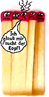 Mein Kopf raucht!