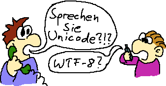 Sprechen sie Unicode? - WTF8?