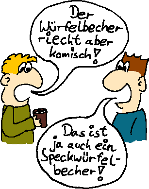 Komisch riechender Speckwrfelbecher